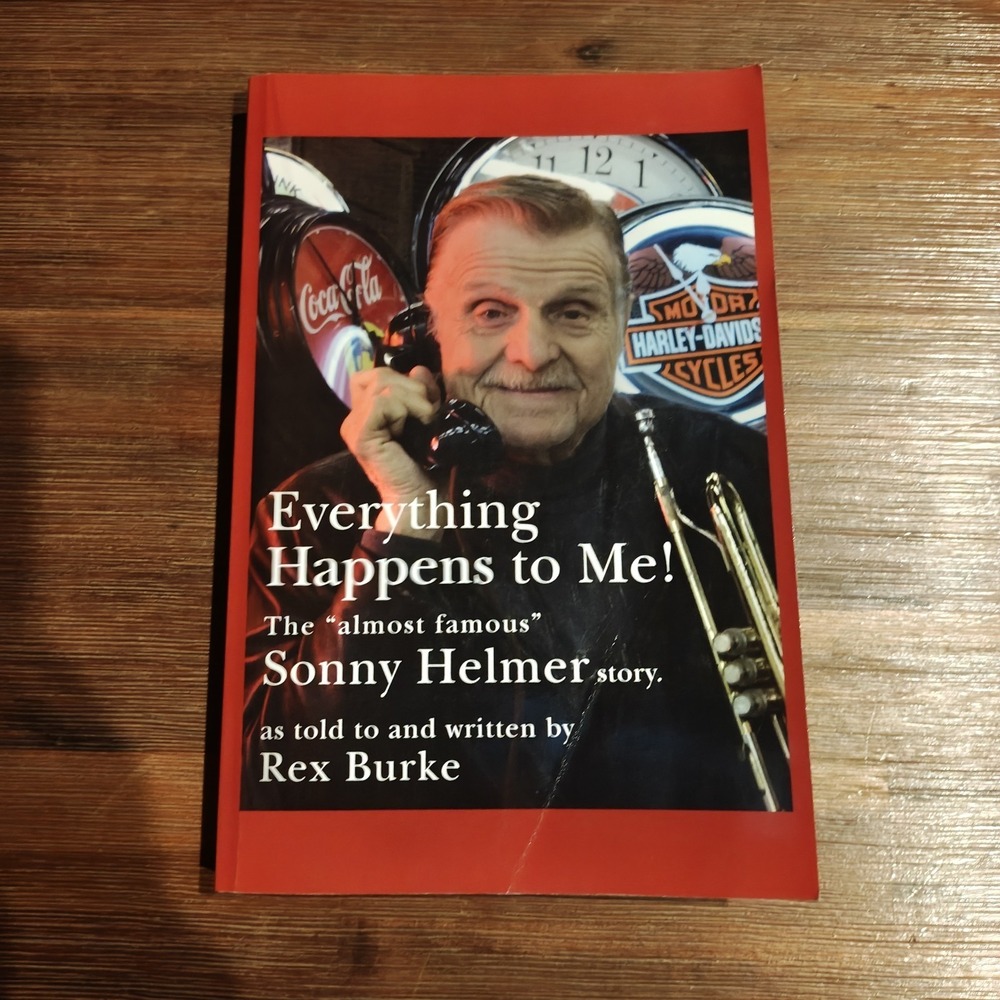 Everything‎ Happens To Me!: The Almost Famous Sonny Helmer Story [SIGNED]